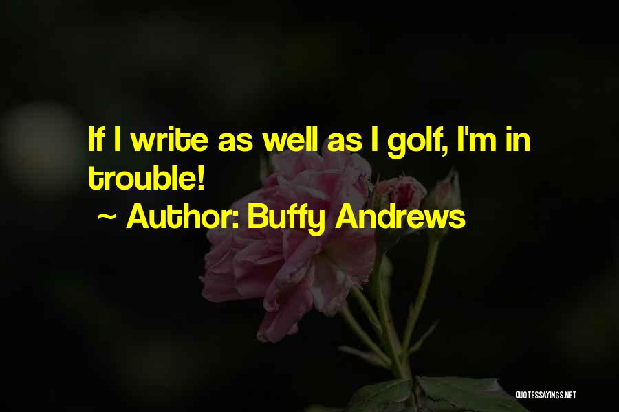 Buffy Andrews Quotes 270035