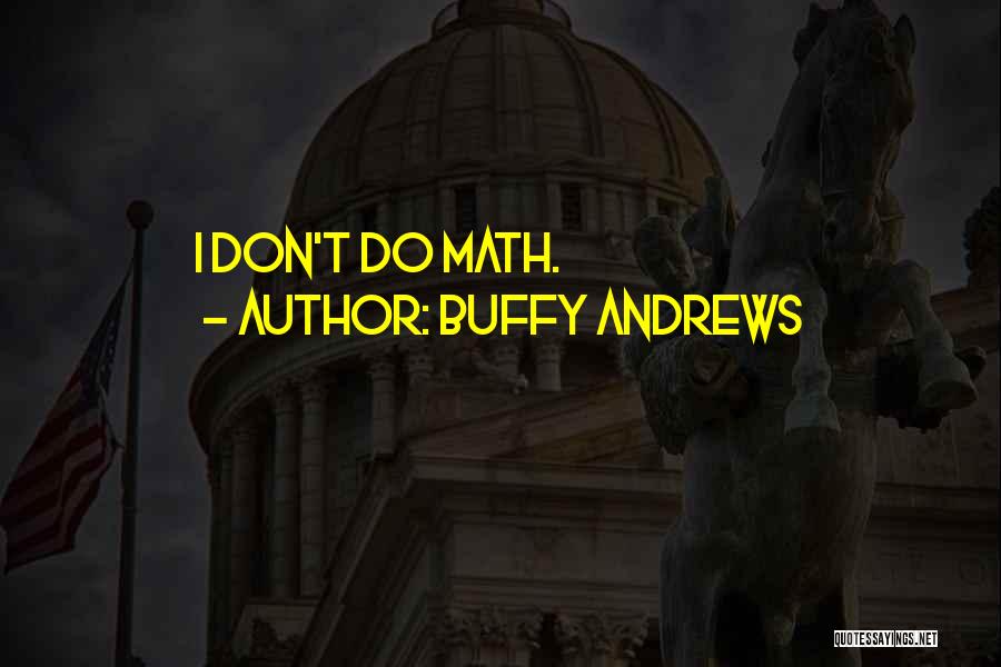 Buffy Andrews Quotes 973529