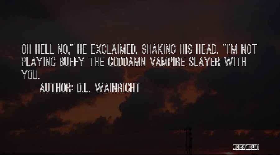 Buffy Quotes By D.L. Wainright