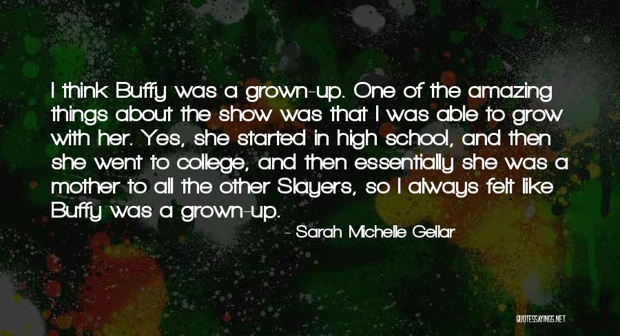 Buffy School Quotes By Sarah Michelle Gellar Buffy School Quotes By Sarah Michelle Gellar