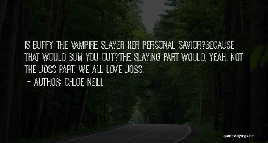 Buffy Slayer Quotes By Chloe Neill
