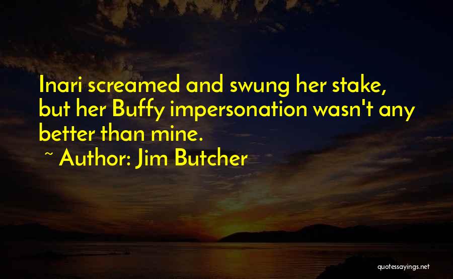 Buffy Slayer Quotes By Jim Butcher