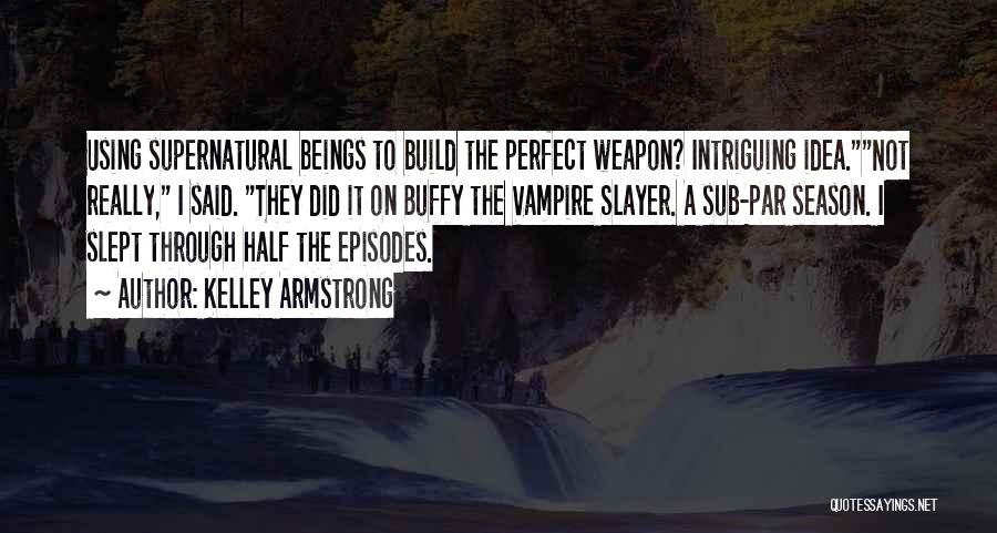 Buffy Slayer Quotes By Kelley Armstrong