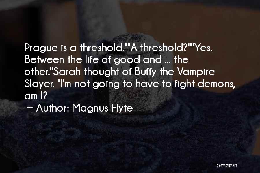 Buffy Slayer Quotes By Magnus Flyte
