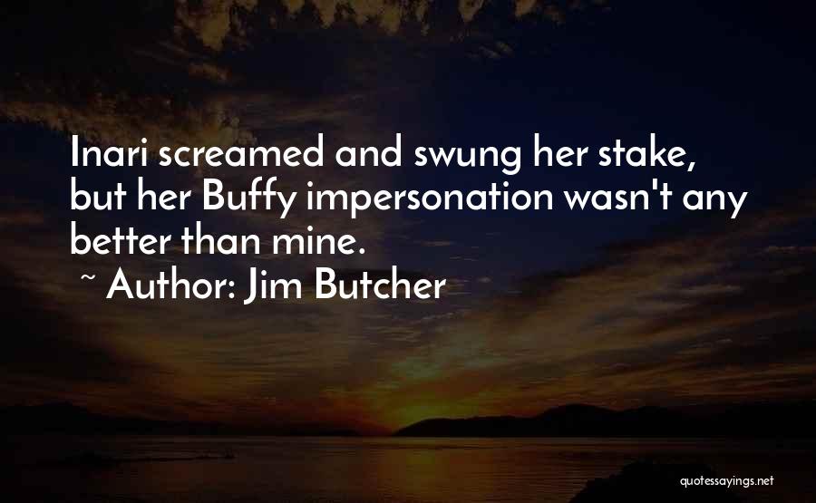 Buffy The Vampire Slayer Who Are You Quotes By Jim Butcher