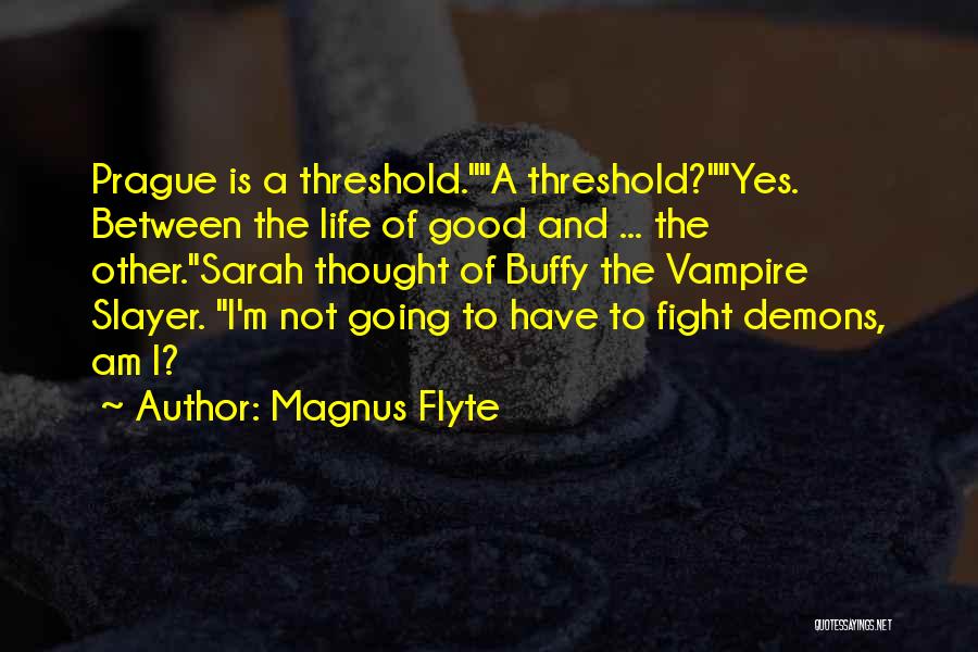 Buffy The Vampire Slayer Who Are You Quotes By Magnus Flyte