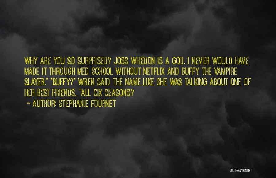 Buffy The Vampire Slayer Who Are You Quotes By Stephanie Fournet