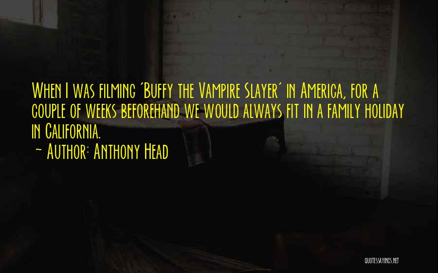 Buffy Vampire Slayer Quotes By Anthony Head