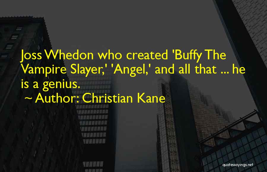 Buffy Vampire Slayer Quotes By Christian Kane
