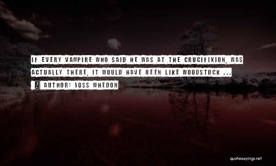 Buffy Vampire Slayer Quotes By Joss Whedon