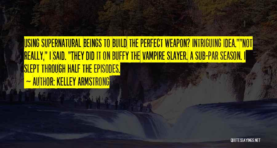 Buffy Vampire Slayer Quotes By Kelley Armstrong