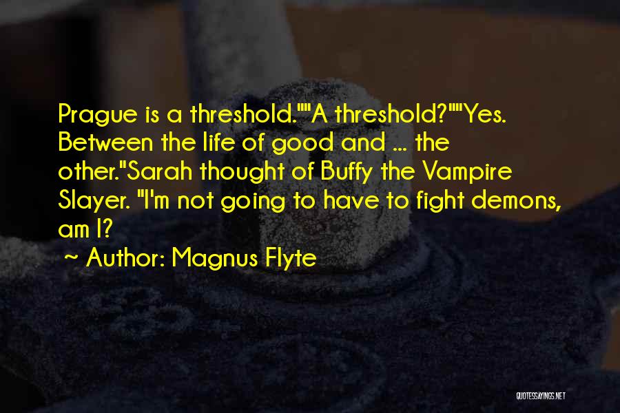 Buffy Vampire Slayer Quotes By Magnus Flyte