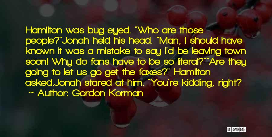 Bug Eyed Quotes By Gordon Korman