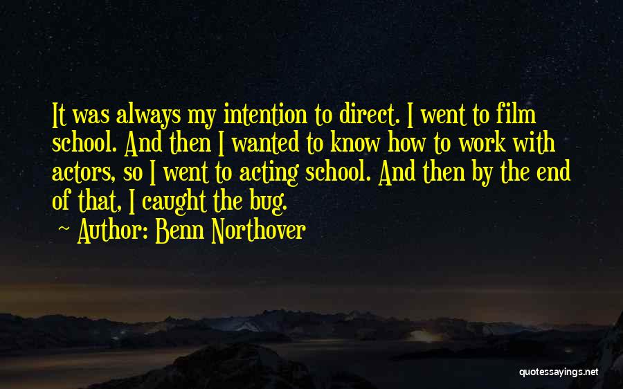 Bug Quotes By Benn Northover