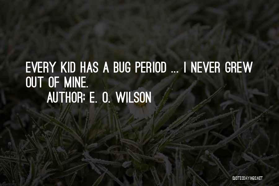 Bug Quotes By E. O. Wilson