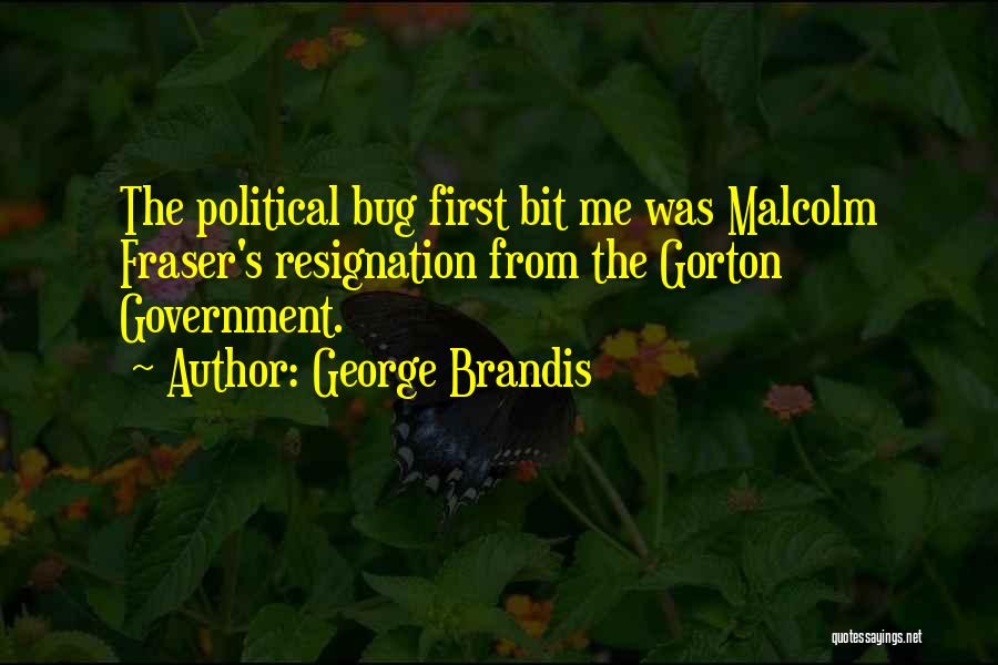 Bug Quotes By George Brandis