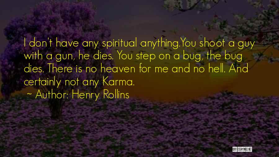 Bug Quotes By Henry Rollins