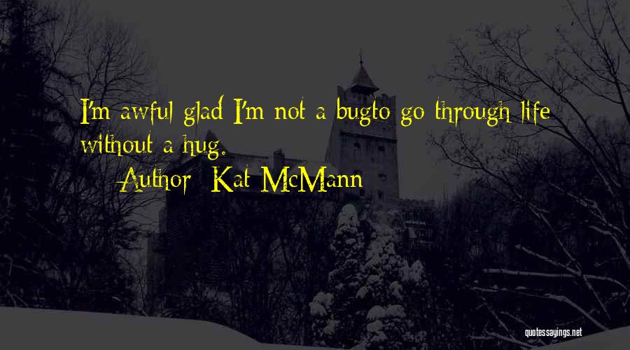 Bug Quotes By Kat McMann