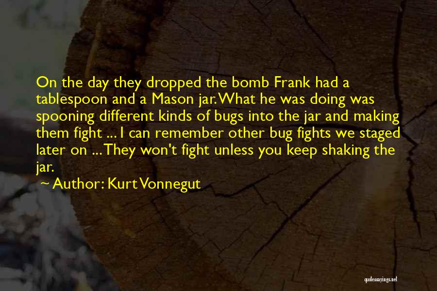 Bug Quotes By Kurt Vonnegut