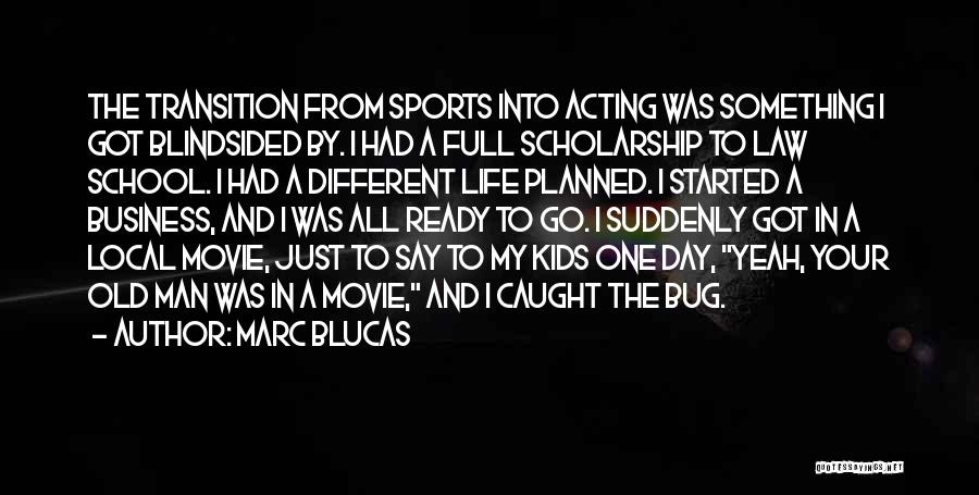 Bug Quotes By Marc Blucas