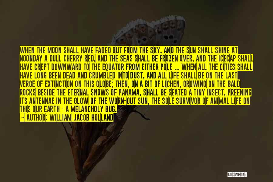 Bug Quotes By William Jacob Holland