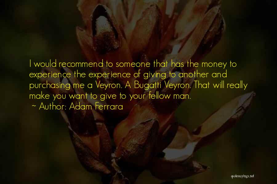 Bugatti Veyron Quotes By Adam Ferrara