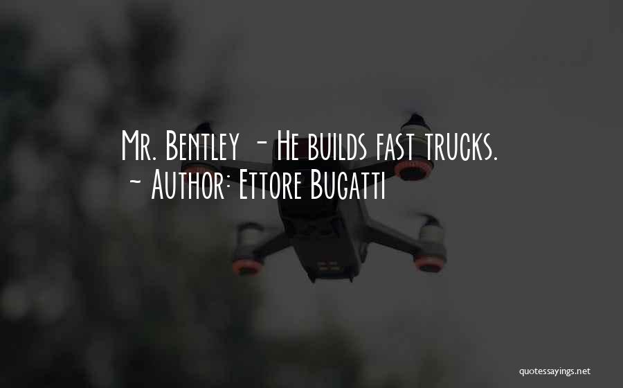 Bugatti's Quotes By Ettore Bugatti