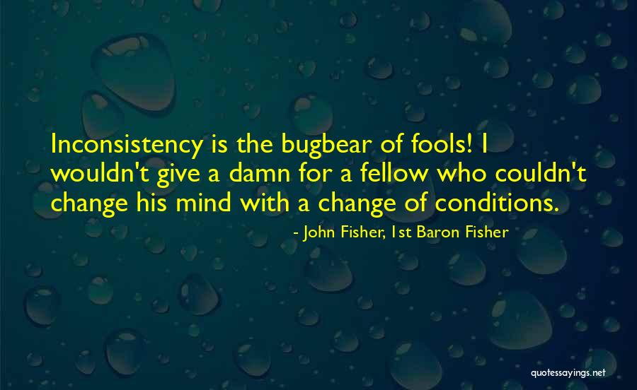 Bugbear D D Quotes By John Fisher, 1st Baron Fisher Bugbear D D Quotes By John Fisher, 1st Baron Fisher