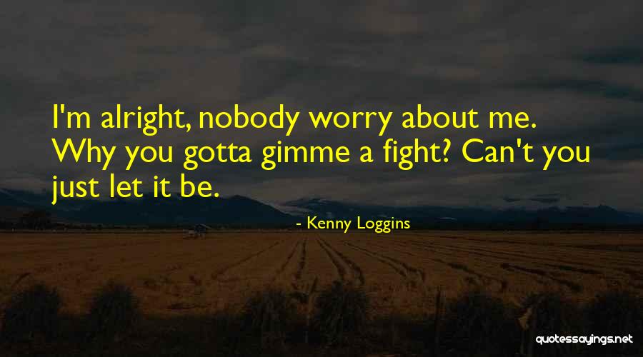 Bugged Forum Quotes By Kenny Loggins