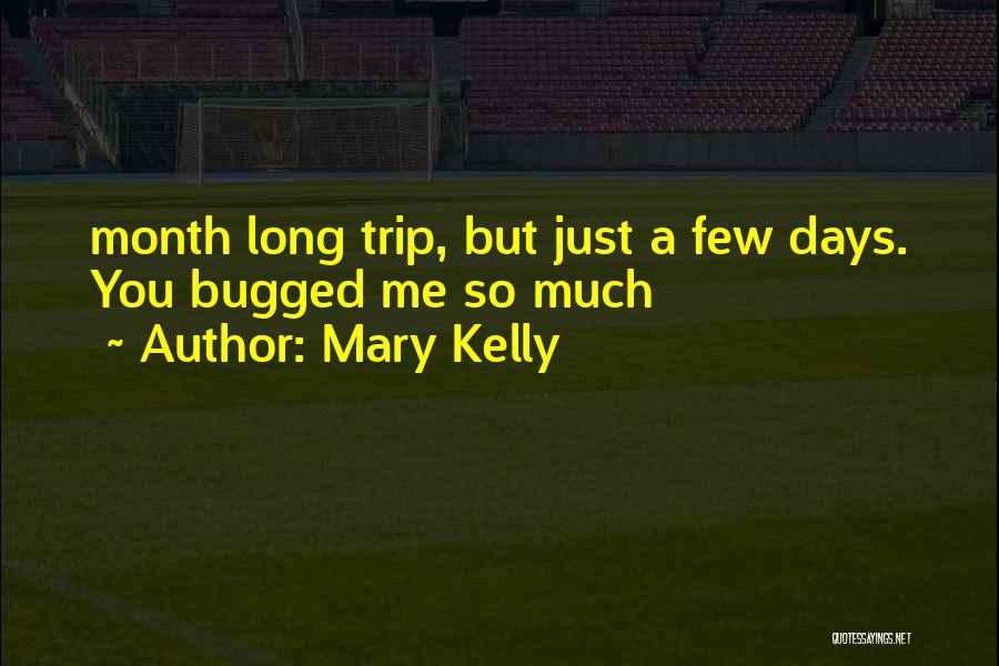 Bugged Up Quotes By Mary Kelly