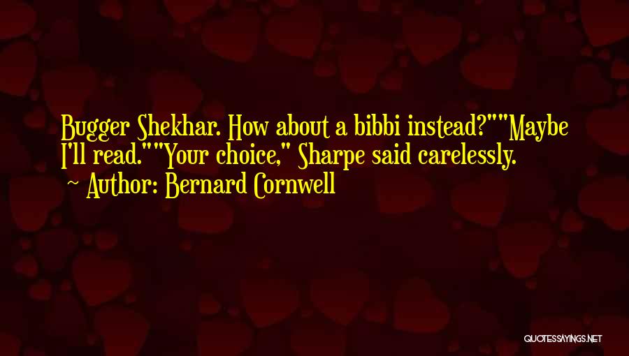 Bugger Quotes By Bernard Cornwell