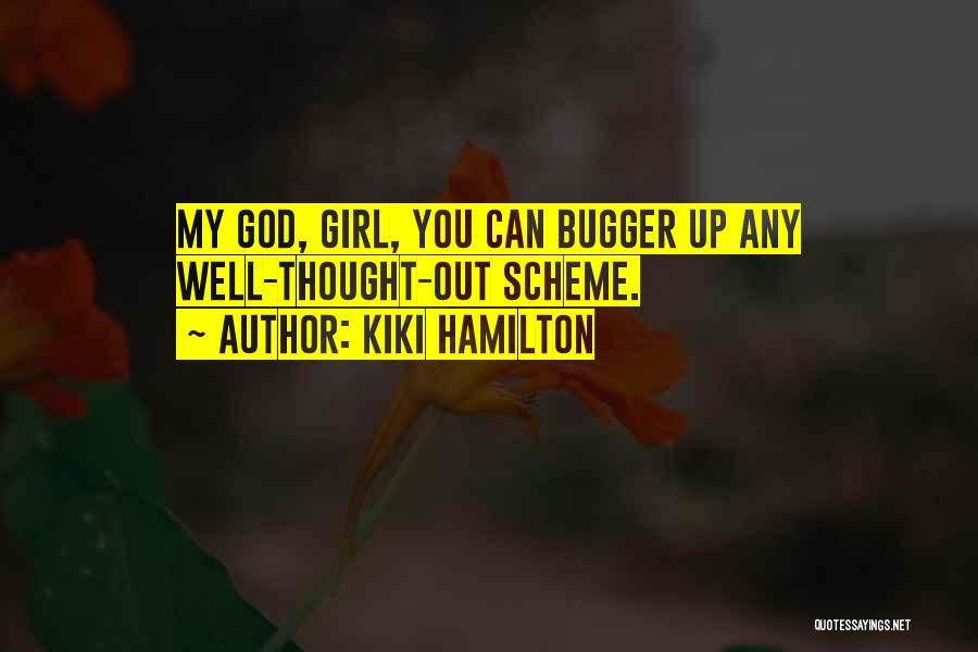 Bugger Quotes By Kiki Hamilton