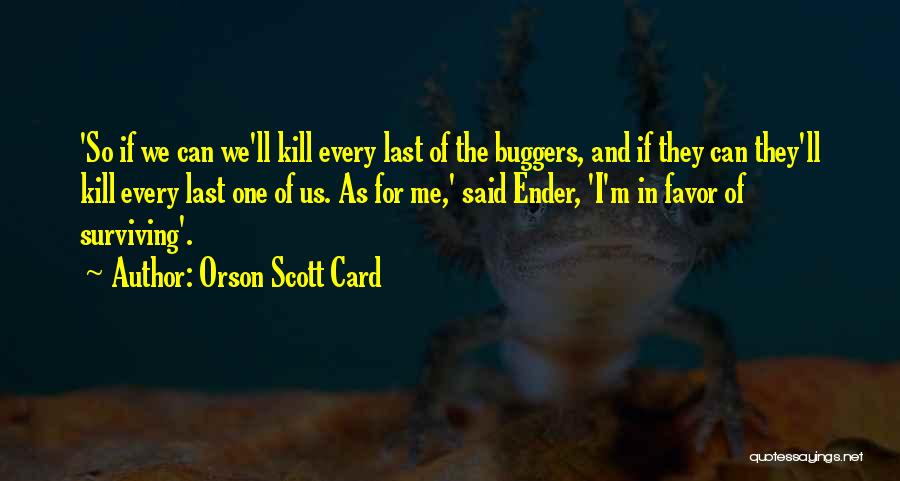 Buggers Quotes By Orson Scott Card
