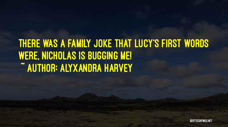 Bugging Quotes By Alyxandra Harvey