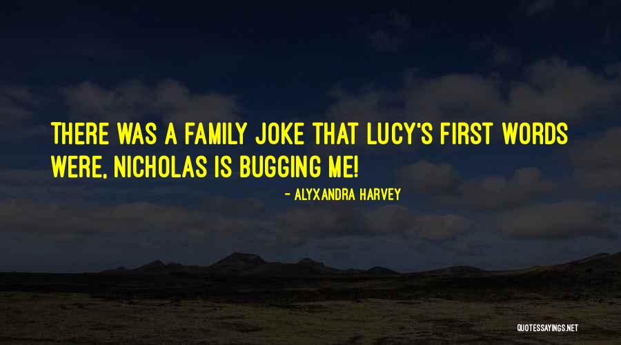 Bugging Quotes By Alyxandra Harvey