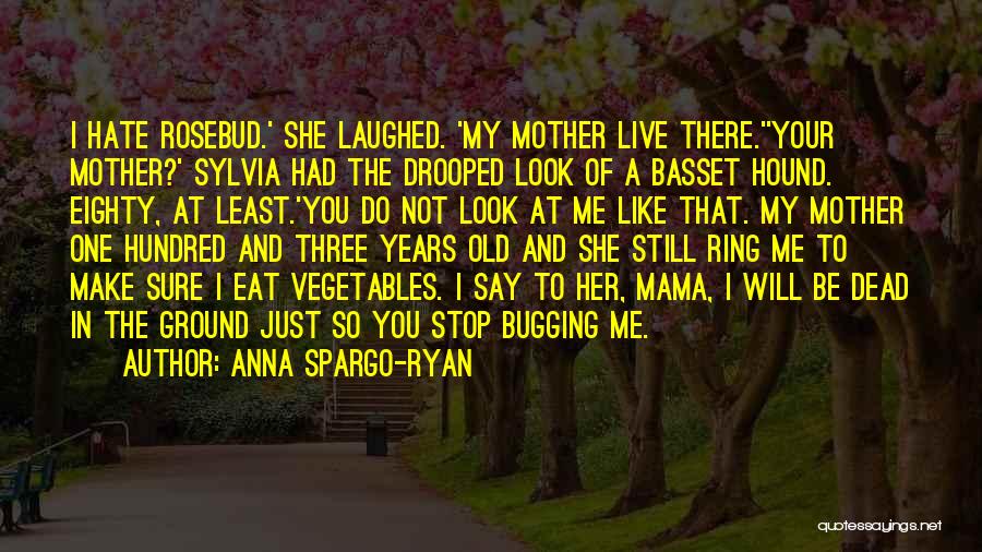 Bugging Quotes By Anna Spargo-Ryan