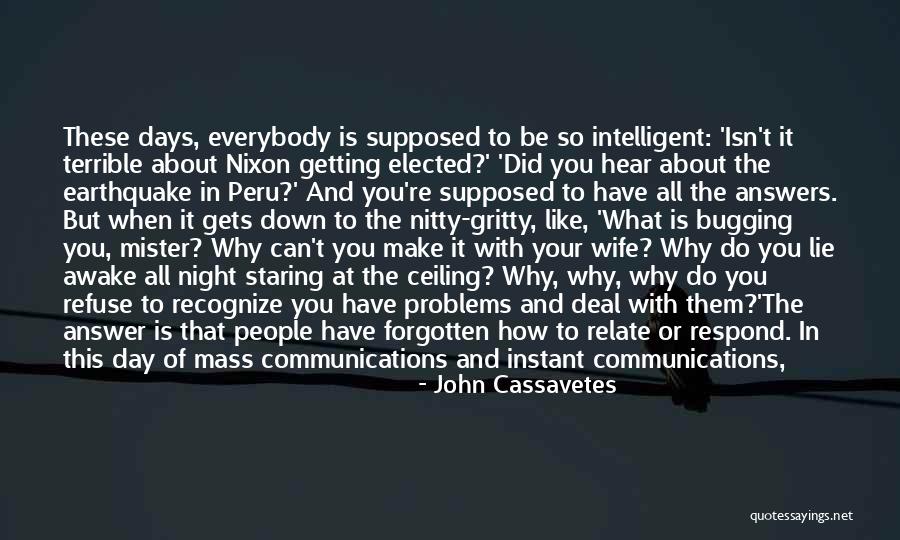 Bugging Quotes By John Cassavetes