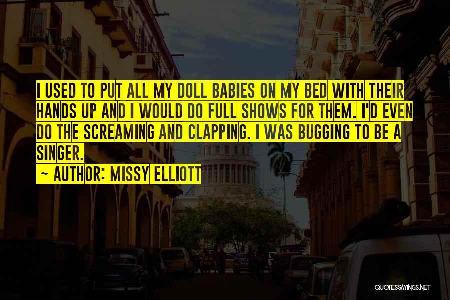 Bugging Quotes By Missy Elliott