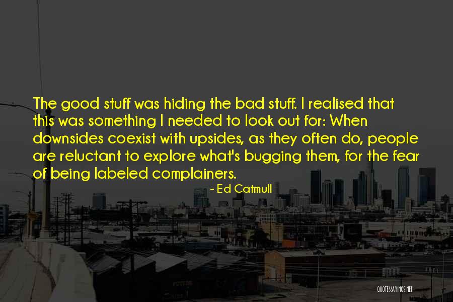 Bugging Someone Quotes By Ed Catmull