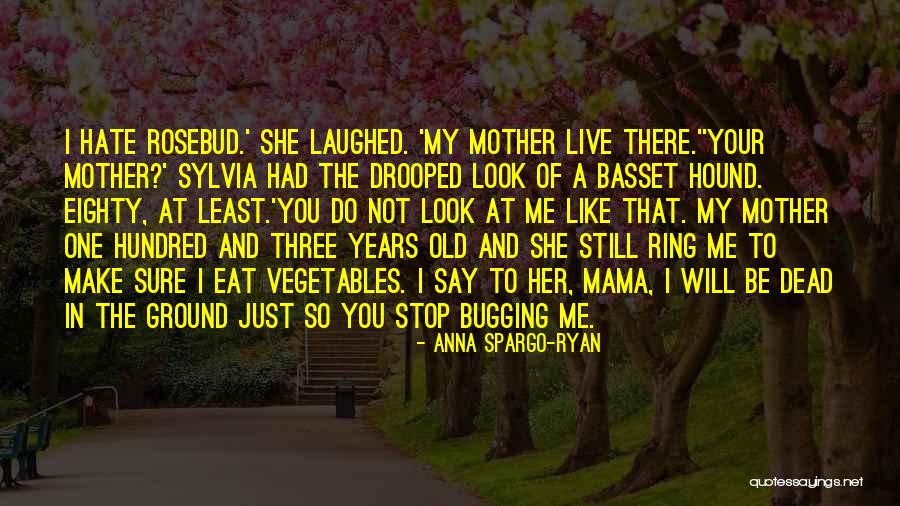 Bugging You Quotes By Anna Spargo-Ryan Bugging You Quotes By Anna Spargo-Ryan