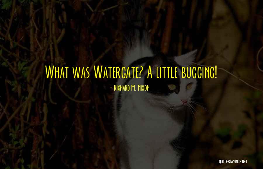 Bugging You Quotes By Richard M. Nixon Bugging You Quotes By Richard M. Nixon