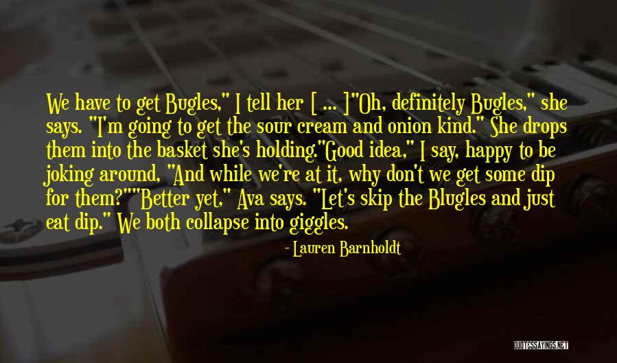 Bugles Quotes By Lauren Barnholdt Bugles Quotes By Lauren Barnholdt