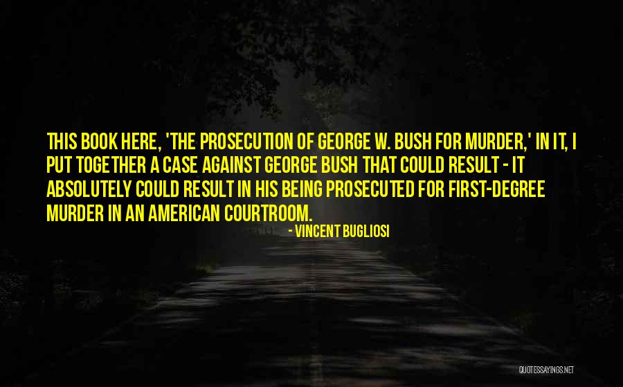 Bugliosi Vincent Quotes By Vincent Bugliosi Bugliosi Vincent Quotes By Vincent Bugliosi