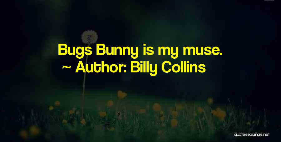 Bugs Bunny Quotes By Billy Collins