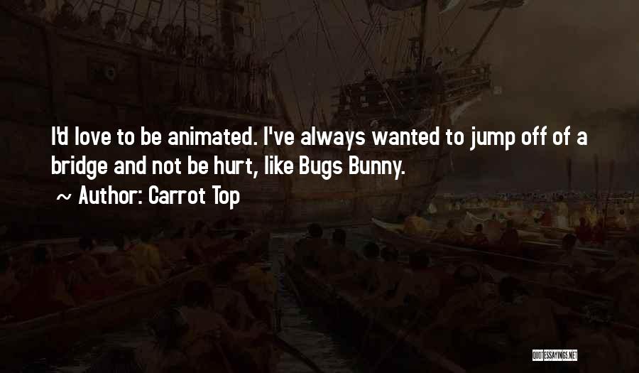 Bugs Bunny Quotes By Carrot Top