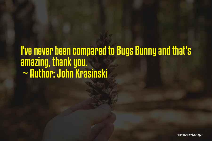 Bugs Bunny Quotes By John Krasinski