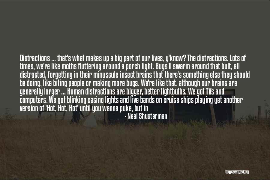 Bugs Life Quotes By Neal Shusterman Bugs Life Quotes By Neal Shusterman