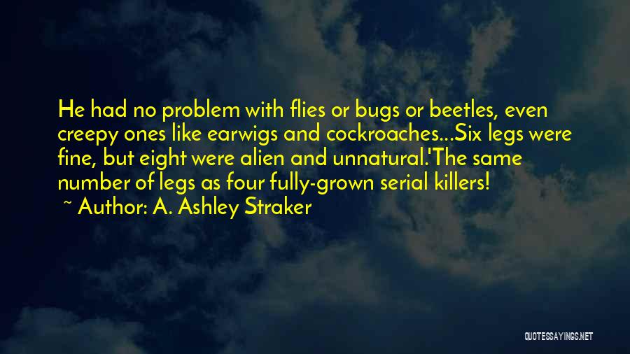 Bugs Quotes By A. Ashley Straker