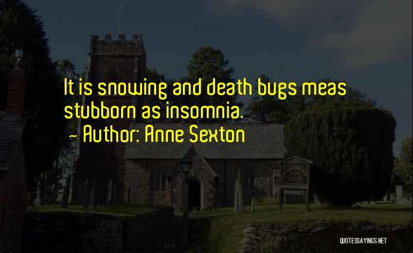 Bugs Quotes By Anne Sexton