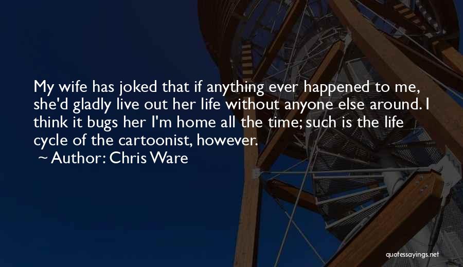 Bugs Quotes By Chris Ware